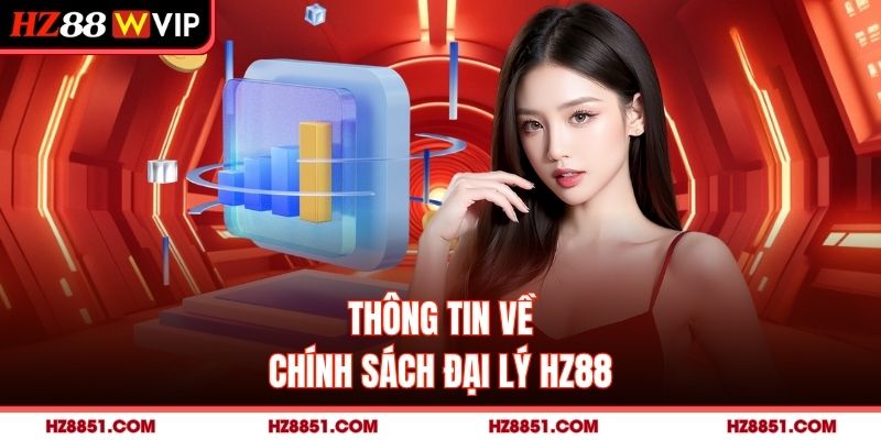 Thông tin về chính sách đại lý HZ88