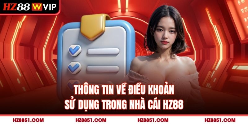Thông tin về điều khoản sử dụng trong nhà cái HZ88